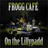 froggcafe_lillypadd.jpg (20395 bytes)